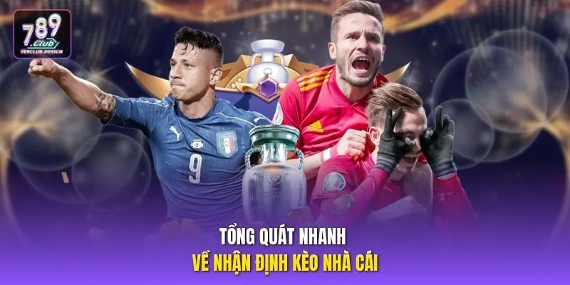 Tổng quát nhanh về nhận định kèo nhà cái