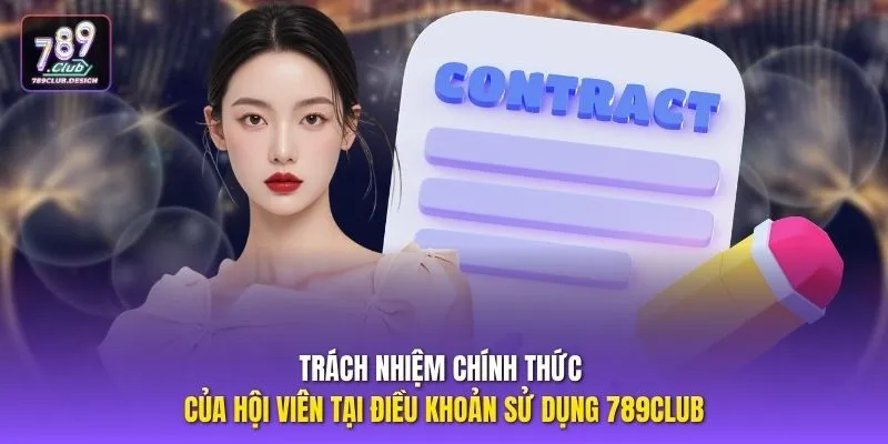 Trách nhiệm chính thức của hội viên tại điều khoản sử dụng 789CLUB